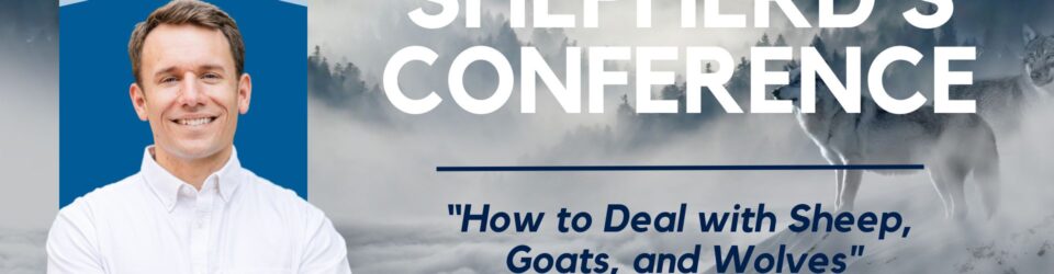Shepherds Conference: How to deal with Sheep, Goats, and Wolves.